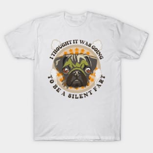 Funny quote pug farting T-Shirt